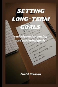 Paperback Setting Long-Term Goals: techniques for setting and achieving goals Book