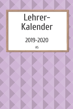 Lehrerkalender 2019 2020 A5: für Lehrer | Lehrerkalender für das Schuljahr 2019 2020 | Schulplaner DIN A5 | August 2019 bis Juli 2020 | Perfektes Geschenk für Lehrerinnen und Lehrer (German Edition)