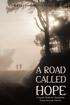 Paperback A Road Called Hope: A Gentle Guide for Discipling Teens Through Trauma Book