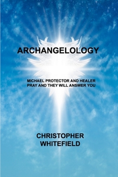 Paperback Archangel: Michael Protector and Healer Pray and They Will Answer You Book