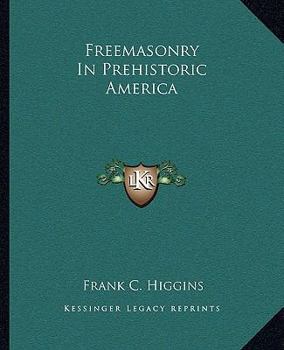 Paperback Freemasonry In Prehistoric America Book