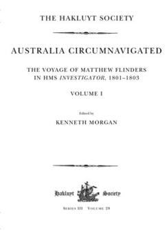 Paperback Australia Circumnavigated. The Voyage of Matthew Flinders in HMS Investigator, 1801-1803 / Volume I: The Voyage of Matthew Flinders in HMS Investigato Book