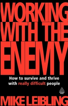 Paperback Working with the Enemy: How to Survive and Thrive with Really Difficult People Book