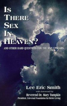 Is There Sex In Heaven? And Other Hard Questions For The Man Upstairs