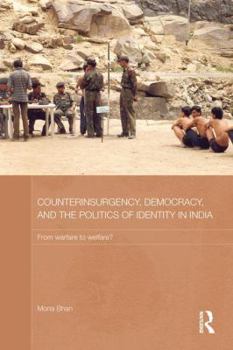 Paperback Counterinsurgency, Democracy, and the Politics of Identity in India: From Warfare to Welfare? Book