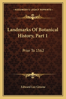 Paperback Landmarks Of Botanical History, Part 1: Prior To 1562: A Study Of Certain Epochs In The Development Of The Science Of Botany (1909) Book