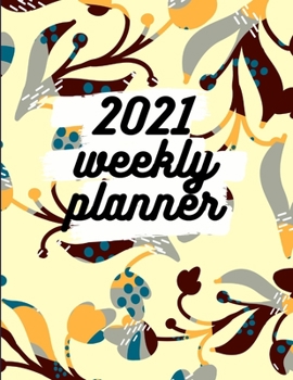 2021 Weekly Planner: Schedule Organizer, January to December 2021, Calendar, 8.5x11 inch
