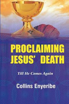 Paperback Proclaiming Jesus' Death: Till He Comes Again Book