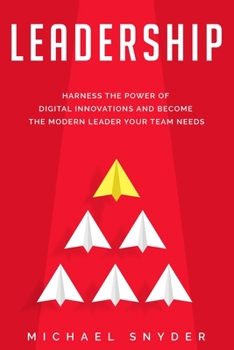 Paperback Leadership Today: Harness the Power of Digital Innovations and Become the Modern Leader Your Team Needs Book