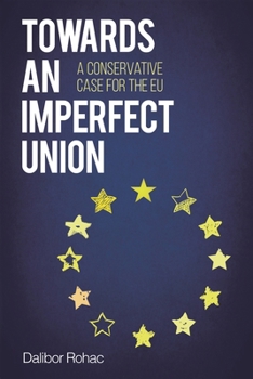 Hardcover Towards an Imperfect Union: A Conservative Case for the EU Book