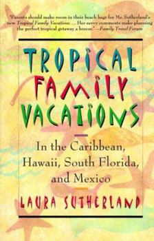 Paperback Tropical Family Vacations: In the Caribbean, Hawaii, South Florida, and Mexico Book