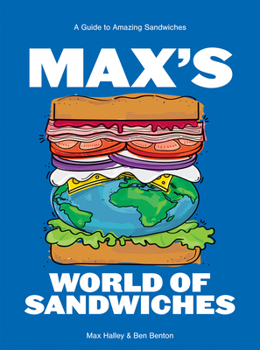 Hardcover Max's World of Sandwiches: A Guide to Amazing Sandwiches Book