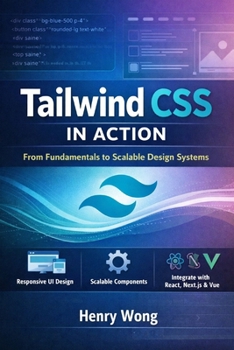 Paperback Tailwind CSS in Action: From Fundamentals to Scalable Design Systems Book