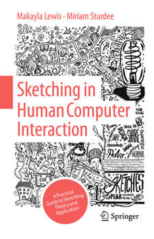Paperback Sketching in Human Computer Interaction: A Practical Guide to Sketching Theory and Application Book