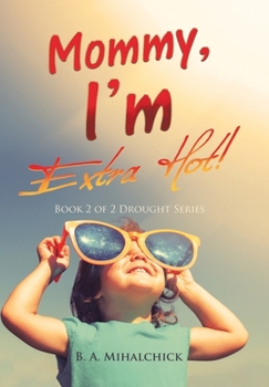 Hardcover Mommy, I'm Extra Hot!: Book 2 of 2 Drought Series Book