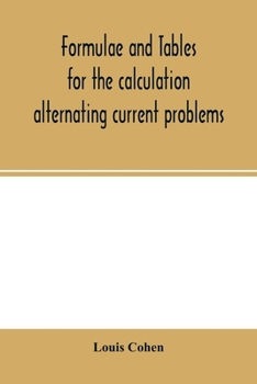 Paperback Formulae and tables for the calculation alternating current problems Book