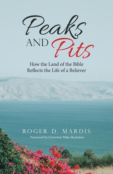 Paperback Peaks and Pits: How the Land of the Bible Reflects the Life of a Believer Book