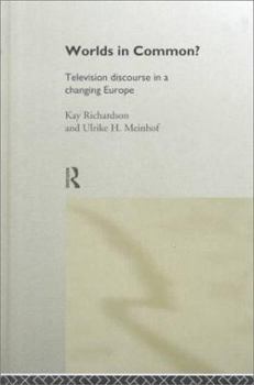 Hardcover Worlds in Common?: Television Discourses in a Changing Europe Book