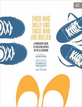 Paperback Those Who Bully and Those Who Are Bullied: A Guide for Creating Heroes in the Classroom Book