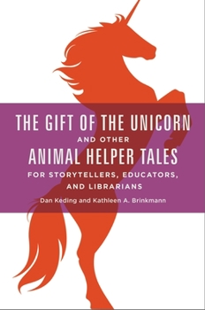 Paperback The Gift of the Unicorn and Other Animal Helper Tales for Storytellers, Educators, and Librarians Book