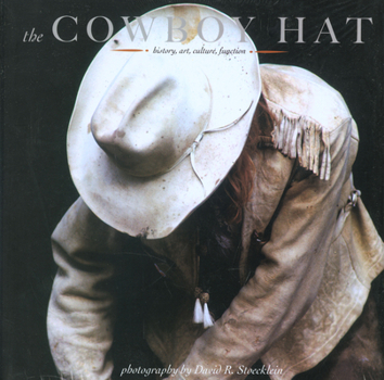 Hardcover Cowboy Hat: History, Art, Culture, Function Book