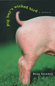 Hardcover Pig Boy's Wicked Bird: A Memoir Book