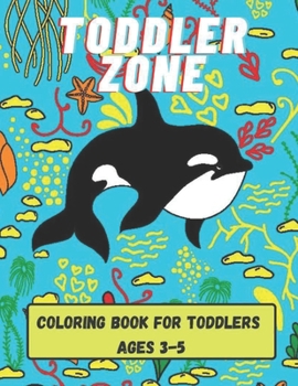 Paperback Toddler Zone: Coloring Book For Toddlers Ages 3-5: Enjoy Coloring Letters, numbers, animals, And much more Book