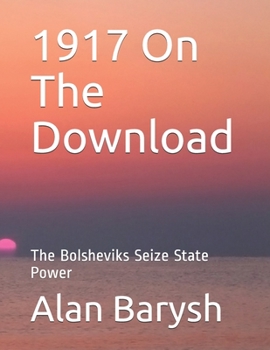 Paperback 1917 On The Download: TheBolsheviks Seize State Power Book