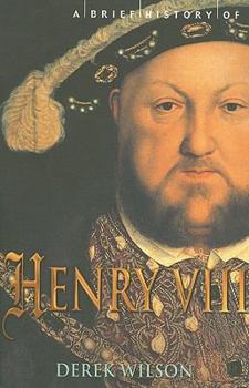 Paperback A Brief History of Henry VIII: Reformer and Tyrant Book