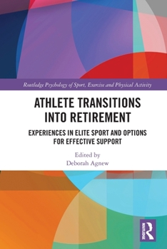 Paperback Athlete Transitions into Retirement: Experiences in Elite Sport and Options for Effective Support Book