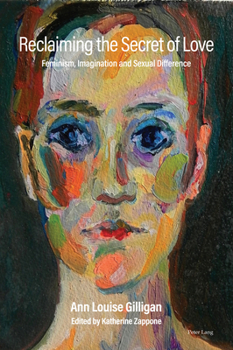 Paperback Reclaiming the Secret of Love: Feminism, Imagination and Sexual Difference Book