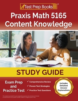 Paperback Praxis Math 5165 Content Knowledge Study Guide: Exam Prep and Practice Test [Includes Detailed Answer Explanations] Book