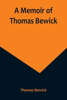 Paperback A Memoir of Thomas Bewick Book