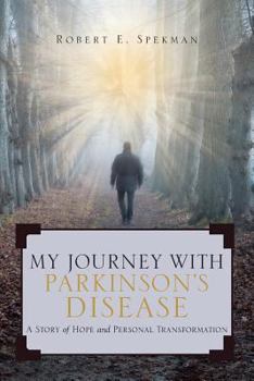 Paperback My Journey with Parkinson's Disease: A Story of Hope and Personal Transformation Book