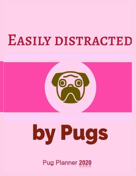 Easily Distracted By Pugs Pug Planner 2020: Gifts For Women Vertical At-A-Glance Weekly And Monthly Organizer And Calendar Schedule Diary