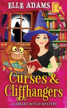 Curses & Cliffhangers - Book #8 of the Library Witch Mystery