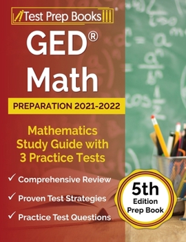 Paperback GED Math Preparation 2021-2022: Mathematics Study Guide with 3 Practice Tests [5th Edition Prep Book] Book