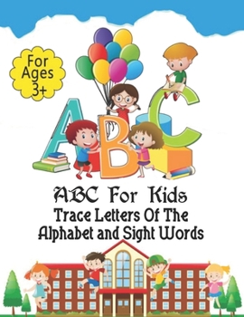 Paperback ABC For Kids - Trace Letters Of The Alphabet and Sight Words: Preschool Practice Handwriting Workbook: Pre K, Kindergarten and Kids Ages 3-5 Reading A Book