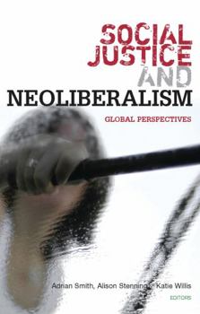 Hardcover Social Justice and Neoliberalism: Global Perspectives Book