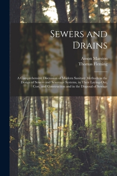 Paperback Sewers and Drains: A Comprehensive Discussion of Modern Sanitary Methods in the Design of Sewers and Sewerage Systems, in Their Laying-Ou Book