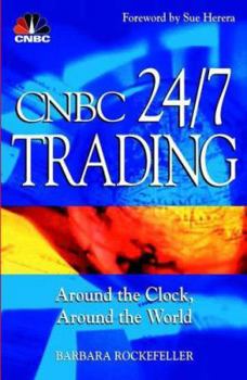 Paperback CNBC 24/7 Trading: Around the Clock, Around the World Book