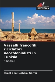 Paperback Vassalli francofili, riciclatori neocolonialisti in Tunisia [Italian] Book