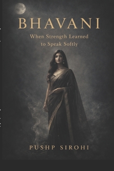Paperback Bhavani: When Strength Learned to Speak Softly Book