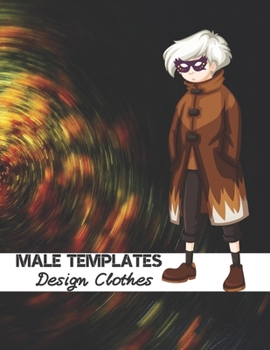 Paperback Male Templates Design Clothes: Incredible Drawing Illustration 450 Large Shapes to Create Your Own Designs and Building new Styles. Perfect Fashion S Book