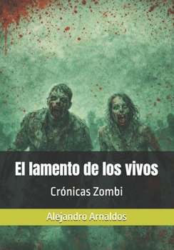 Paperback Crónicas Zombi: El lamento de los vivos [Spanish] Book