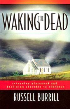 Paperback Waking the Dead: Returning Plateaued and Declining Churches to Vibrancy Book