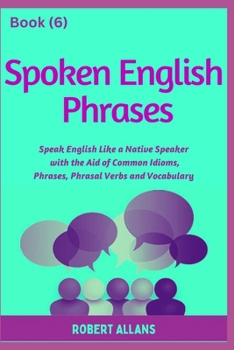 Paperback Spoken English Phrases (book - 6): Speak English Like a Native Book
