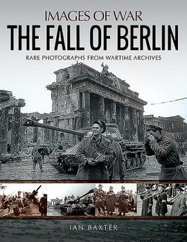 The Fall of Berlin - Book  of the Images of War