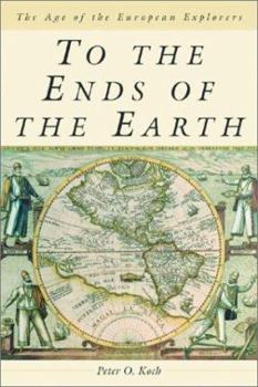 Paperback To the Ends of the Earth: The Age of the European Explorers Book