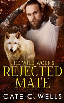 The Wild Wolf's Rejected Mate (The Five Packs) - Book #5 of the Five Packs